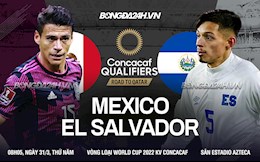 Nhận định Mexico vs El Salvador 8h05 ngày 31/3 (Vòng loại World Cup 2022)