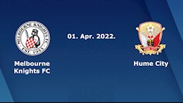 Nhận định Melbourne Knights vs Hume City 15h30 ngày 1/4 (Vô địch bang Victoria 2022)