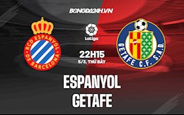 Nhận định bóng đá Espanyol vs Getafe 22h15 ngày 5/3 (La Liga 2021/22)