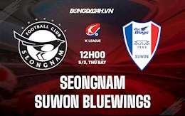 Nhận định,  Seongnam vs Suwon Bluewings 12h00 ngày 5/3 (VĐQG Hàn Quốc 2022)