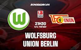 Nhận định, dự đoán Wolfsburg vs Union Berlin 21h30 ngày 5/3 (VĐQG Đức 2021/22)