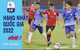 Lịch thi đấu vòng 1 Hạng nhất Quốc gia 2022: Khởi tranh mùa giải mới