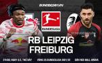 Nhận định,  Leipzig vs Freiburg 21h30 ngày 5/3 (VĐQG Đức 2021/22)