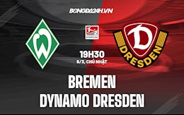 Nhận định Bremen vs Dynamo Dresden 19h30 ngày 6/3 (Hạng 2 Đức 2021/22)