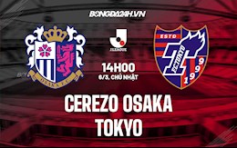 Nhận định,  Cerezo Osaka vs Tokyo 14h00 ngày 6/3 (VĐQG Nhật Bản 2022)