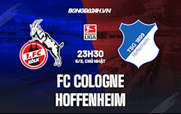 Nhận định,  Cologne vs Hoffenheim 23h30 ngày 6/3 (Bundesliga 2021/22)