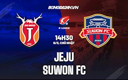 Nhận định bóng đá Jeju vs Suwon FC 14h30 ngày 6/3 (VĐQG Hàn Quốc 2021/22)