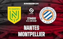 Nhận định bóng đá Nantes vs Montpellier 21h00 ngày 6/3 (VĐQG Pháp 2021/22)