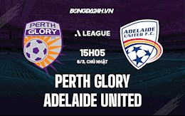 Nhận định,  Perth Glory vs Adelaide United 15h05 ngày 6/3 (VĐQG Australia 2021/22)