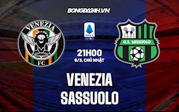 Nhận định Venezia vs Sassuolo 21h00 ngày 6/3 (VĐQG Italia 2021/22)