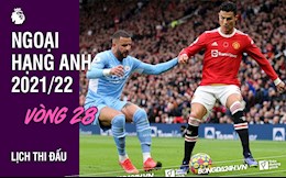 Lịch thi đấu vòng 28 Ngoại hạng Anh 2021/2022: Nội chiến Manchester