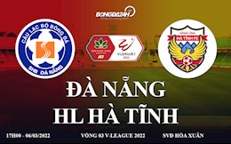 Link xem trực tiếp Đà Nẵng vs Hà Tĩnh bóng đá V-League 2022 ở đâu ?