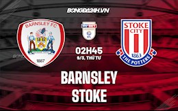 Nhận định,  Barnsley vs Stoke 2h45 ngày 9/3 (Hạng Nhất Anh 2021/22)