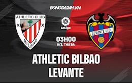 Nhận định bóng đá Bilbao vs Levante 3h00 ngày 8/3 (La Liga 2021/22)