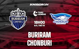 Nhận định,  Buriram vs Chonburi 18h00 ngày 9/3 (VĐQG Thái Lan 2021/22)