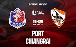 Nhận định,  Port vs Chiangrai 19h30 ngày 9/3 (VĐQG Thái Lan 2021/22)