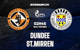 Nhận định,  Dundee vs St.Mirren 2h45 ngày 10/3 (VĐQG Scotland 2021/22)