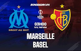 Nhận định Marseille vs Basel 3h00 ngày 11/3 (Europa Conference League 2021/22)
