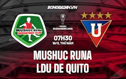 Nhận định Mushuc Runa vs LDU de Quito 7h30 ngày 10/3 (Copa Sudamericana 2021/22)
