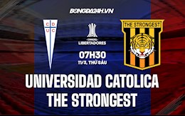 Nhận định Universidad Catolica vs The Strongest 7h30 ngày 11/3 (Copa Libertadores 2021/22)
