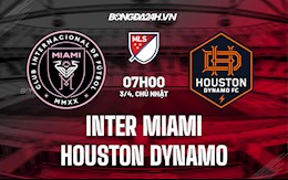 Nhận định,  Inter Miami vs Houston Dynamo 7h00 ngày 3/4 (Nhà Nghề Mỹ 2022)