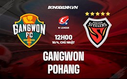 Nhận định,  Gangwon vs Pohang 12h00 ngày 10/4 (VĐQG Hàn Quốc 2022)