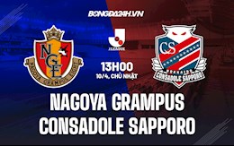 Nhận định Nagoya Grampus vs Consadole Sapporo 13h00 ngày 10/4 (VĐQG Nhật 2022)