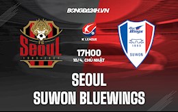 Nhận định Seoul vs Suwon Bluewings 17h00 ngày 10/4 (VĐQG Hàn Quốc 2022)