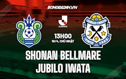 Nhận định Shonan Bellmare vs Jubilo Iwata 13h00 ngày 10/4 (VĐQG Nhật 2022)