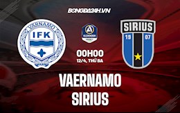 Nhận định,  Vaernamo vs Sirius 0h00 ngày 12/4 (VĐQG Thụy Điển 2022)