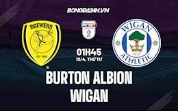 Nhận định Burton Albion vs Wigan 1h45 ngày 13/4 (Hạng 3 Anh 2021/22)