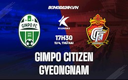 Nhận định Gimpo Citizen vs Gyeongnam 17h30 ngày 11/4 (Hạng 2 Hàn Quốc 2022)