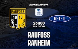 Nhận định,  Raufoss vs Ranheim 23h00 ngày 11/4 (Hạng 2 Na Uy 2022)