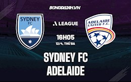 Nhận định,  Sydney FC vs Adelaide 16h05 ngày 12/4 (VĐQG Australia 2021/22)