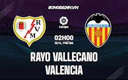 Nhận định bóng đá Vallecano vs Valencia 2h00 ngày 12/4 (La Liga 2021/22)