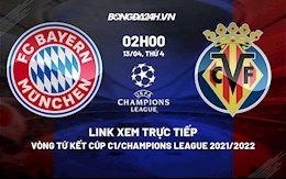 Link xem trực tiếp bóng đá Bayern vs Villarreal Cúp C1 2022 ở đâu?