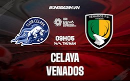 Nhận định,  Celaya vs Venados 9h05 ngày 14/4 (Hạng 2 Mexico 2021/22)