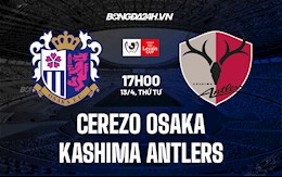 Nhận định,  Cerezo Osaka vs Kashima Antlers 17h00 ngày 13/4 (Cúp Liên đoàn Nhật Bản 2022)