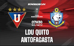 Nhận định bóng đá LDU Quito vs Antofagasta 7h30 ngày 13/4 (Copa Sudamericana 2022)