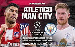 Nhận định Atletico Madrid vs Man City (2h00 ngày 14/4): Phong ấn hàng công chủ nhà