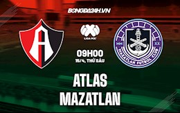 Nhận định,  Atlas vs Mazatlan 9h00 ngày 15/4 (VĐQG Mexico 2022)