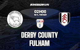 Nhận định Derby County vs Fulham 2h00 ngày 16/4 (Hạng Nhất Anh 2021/22)
