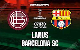 Nhận định Lanus vs Barcelona SC 7h30 ngày 15/4 (Copa Sudamericana 2022)