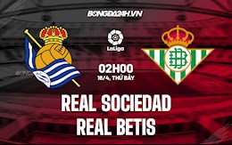 Nhận định bóng đá Sociedad vs Betis 2h00 ngày 16/4 (La Liga 2021/22)