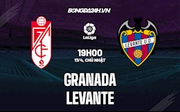 Nhận định,  Granada vs Levante 19h00 ngày 17/4 (La Liga 2021/22)