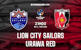 Nhận định Lion City Sailors vs Urawa Red 21h00 ngày 15/4 (AFC Champions League 2022)