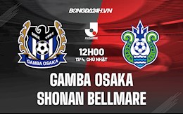 Nhận định Gamba Osaka vs Shonan Bellmare 12h00 ngày 17/4 (VĐQG Nhật Bản 2022)