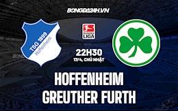 Nhận định Hoffenheim vs Greuther Furth 22h30 ngày 17/4 (VĐQG Đức 2021/22)