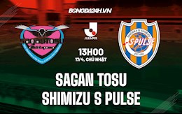 Nhận định Sagan Tosu vs Shimizu S-Pulse 13h00 ngày 17/4 (VĐQG Nhật Bản 2022)