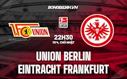 Nhận định,  Union Berlin vs Frankfurt 22h30 ngày 17/4 (VĐQG Đức 2021/22)